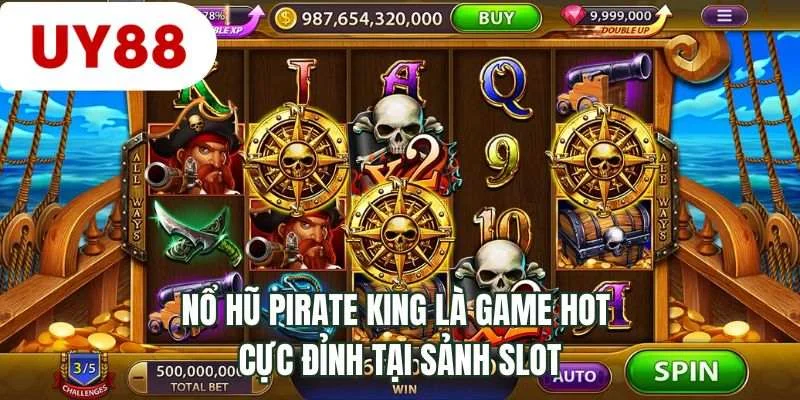 Nổ hũ Pirate King là game slot cực đỉnh tại sảnh slot 